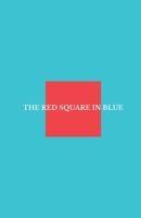 The Red Square in Blue: A novella of silence and storm B0FVX2GMJ8 Book Cover
