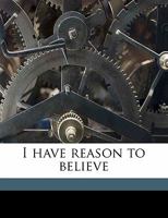 I Have Reason to Believe 1346848890 Book Cover