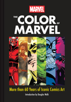 Marvel The Color of Marvel: More than 60 Years of Iconic Comics Art 1797240161 Book Cover