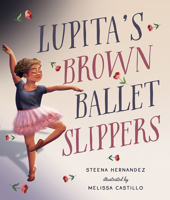 Lupita's Brown Ballet Slippers 1506495761 Book Cover