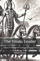 The Hindu Leader: Applying The Bhagavad Gita to Contemporary Management (Leadership & Strategy) B0DVLWVHL1 Book Cover