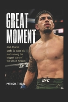 Great Moment: Joel Alvarez seeks to make his mark among the biggest stars of the UFC in Newark B0H15N27LR Book Cover