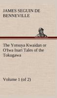The Yotsuya Kwaidan or O'Iwa Inari Tales of the Tokugawa, Volume 1 3849162745 Book Cover