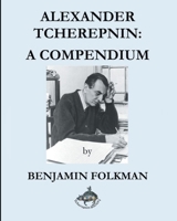 Alexander Tcherepnin: A Compendium B0H318PKKX Book Cover