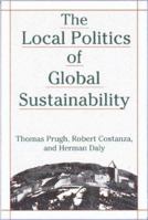 The Local Politics of Global Sustainability 1559637439 Book Cover