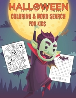 HALLOWEEN COLORING & WORD SEARCH FOR KIDS: A Scary Fun Workbook For Happy Halloween Learning, Coloring and Word Search puzzles! Perfect coloring book for boys, girls, and kids of all ages. B08K3WF1G4 Book Cover