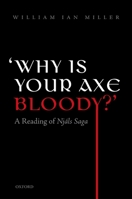 'Why is your axe bloody?': A Reading of Njàls Saga 0198704844 Book Cover