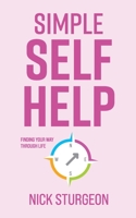 Simple Self Help: Finding your way through life 183813042X Book Cover