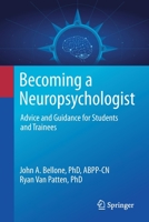 Becoming a Neuropsychologist : Advice and Guidance for Interested Students and Trainees 3030631737 Book Cover