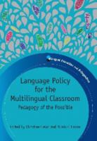 Language Policy for the Multilingual Classroom: Pedagogy of the Possible 1847693660 Book Cover