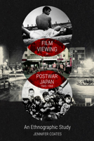 Film Viewing in Postwar Japan, 1945-1968: An Ethnographic Study 1399501038 Book Cover