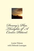 Donny's Plea, Thoughts of a Cancer Patient 1502755041 Book Cover