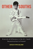 Other Souths: Diversity and Difference in the U.S. South, Reconstruction to Present 0820330523 Book Cover