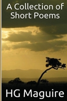 A Collection of Short Poems 1533577072 Book Cover