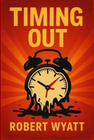 Timing Out B0DSTW5G8V Book Cover