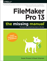 FileMaker Pro 13: The Missing Manual 1491900792 Book Cover