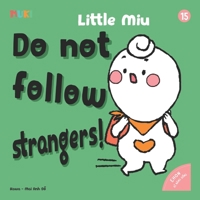 Little Miu, Do Not Follow Strangers!: A Heartwarming Story Teaching Toddlers Outing Safety, Stranger Awareness, and Essential Life-Saving Skills (Ages 1-6) (Self-reliant Miu Miu) B0GVJC8K2G Book Cover