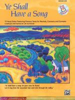 Ye Shall Have a Song: 13 Vocal Solos Featuring Famous Texts 0739034510 Book Cover