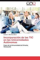 Incorporacion de Las Tic En Las Universidades Autonomas 3848454742 Book Cover