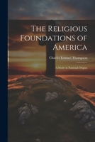 The Religious Foundations of America: A Study in National Origins 1022829890 Book Cover