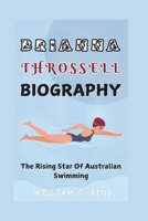 BRIANNA THROSSELL BIOGRAPHY: The Rising Star Of Australian Swimming B0DPL5Q5XG Book Cover