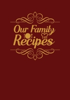 Our Family Recipes: Blank Recipe Journal to Write in Favorite Recipes and Meals, Blank Recipe Book and Cute Personalized Empty Cookbook, Gifts for cooking enthusiasts 1710152044 Book Cover