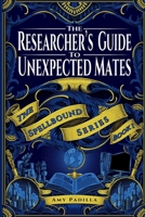 The Researcher's Guide to Unexpected Mates (Spellbound) B0HDKJDQQP Book Cover
