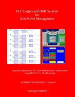 Plc Logics and Hmi Screens for User Roles Management: A Pratical Approach to Plc Authentication / Authorization Using Iec 61131 - 3 Ladder Logic 1980737738 Book Cover