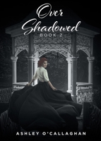 Over Shadowed: Book 2 1638608091 Book Cover