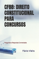 CF88: DIREITO CONSTITUCIONAL PARA CONCURSOS: Perguntas e Respostas Comentadas B0C47Q56SP Book Cover