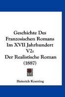 Geschichte Des Franzosischen Romans Im XVII Jahrhundert V2: Der Realistische Roman (1887) 1161180532 Book Cover