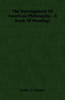 The Development of American Philosophy: A Book of Readings 1406762571 Book Cover
