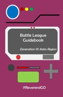 Battle League Guidebook: Kalos Region B0CDNC5BDD Book Cover