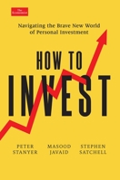 How to Invest: Navigating the Brave New World of Personal Investment 1639363742 Book Cover
