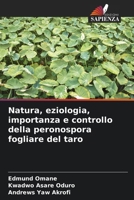 Natura, eziologia, importanza e controllo della peronospora fogliare del taro (Italian Edition) 620693067X Book Cover