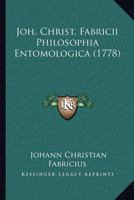 Joh. Christ. Fabricii Philosophia Entomologica (1778) 1120630746 Book Cover