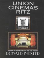 "Union Cinemas Ritz": A Story of Theatre Organs and Cine-variety 0953399397 Book Cover