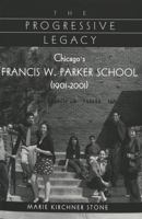The Progressive Legacy: Chicago's Francis W. Parker School (1901-2001) 0820433969 Book Cover