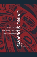 Living Sideways: Tricksters in American Indian Oral Traditions 0806137967 Book Cover