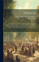 Debate: "is the Failure of Socialism, As Evinced by the Recent Partial Return to Capitalism, Due to the Fallacies of Marxian Theory?" Affirmative: ... Sheridan, Chairman. Held at the Manhatta 1021115754 Book Cover