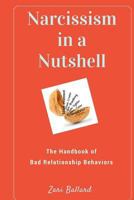 Narcissism in a Nutshell: 13 Surefire Signs That the Person You Love Is an Emotional Manipulator 1539661636 Book Cover