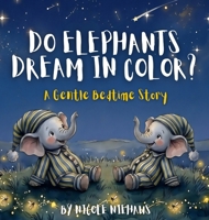 Do Elephants Dream In Color? B0GZ5MFG6R Book Cover