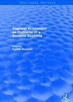 Yugoslav Economists on Problems of a Socialist Economy 113803777X Book Cover