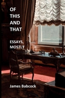 Of This and That, Essays Mostly B09XZ869CF Book Cover