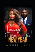 Loving A Millionaire This New Year: A Dirty South Romance B0DRZY5NRR Book Cover