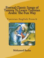 Eternal Classic Songs of Tunisia to Learn Tunisian Arabic the Fun Way 1987544102 Book Cover