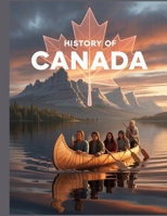 History of Canada: A Journey Through Time, Land, and People B0FN7VXM19 Book Cover