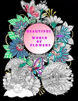 beautiful WORLD OF FLOWERS: bouquets coloring book, large size 8.5x11, Flower colouring books for adults /mandala animals coloring book/mandala co B088431Q1P Book Cover