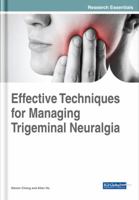 Effective Techniques for Managing Trigeminal Neuralgia (Advances in Medical Diagnosis, Treatment, and Care 1522553495 Book Cover