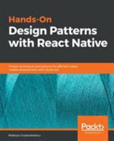 Hands-On Design Patterns with React Native: Proven techniques and patterns for efficient native mobile development with JavaScript 1788994469 Book Cover